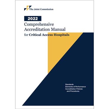 2022 Comprehensive Accreditation Manual for Critical Access Hospitals &#40;CAMCAH&#41;