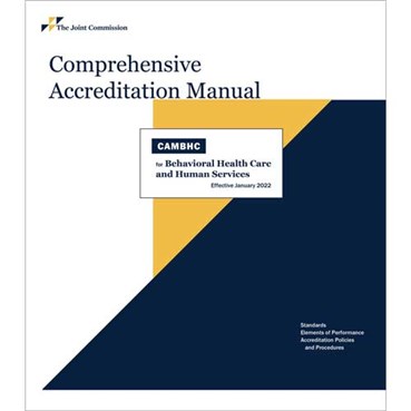 2022 Comprehensive Accreditation Manual for Behavioral Health Care &#40;CAMBHC Hard Copy&#41;