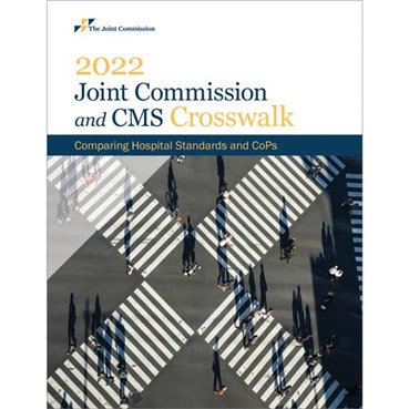 2022 Joint Commission and CMS Crosswalk&#58; Comparing Hospital Standards and CoPs