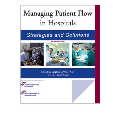 Managing Patient Flow in Hospitals: Strategies and Solutions, Second Edition