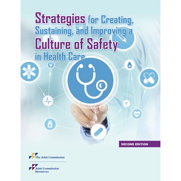 Strategies for Creating, Sustaining, and Improving a Culture of Safety in Health Care, 2nd Edition (