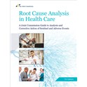 Root Cause Analysis in Health Care: A Joint Commission Guide to Analysis and Corrective Action of Sentinel and Adverse Events, 7th Edition