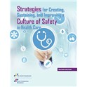 Strategies for Creating, Sustaining, and Improving a Culture of Safety in Health Care, 2nd Edition