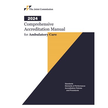 2024 Comprehensive Accreditation Manual for Ambulatory Care &#40;CAMAC&#41;