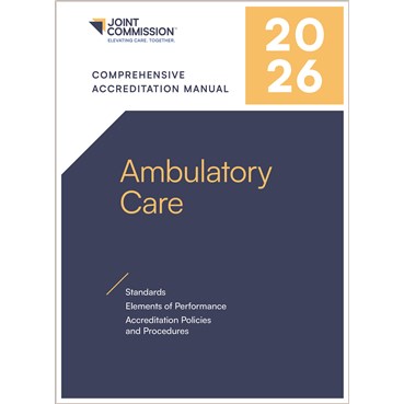 2026 Comprehensive Accreditation Manual for Ambulatory Care &#40;CAMAC E-Book&#41;