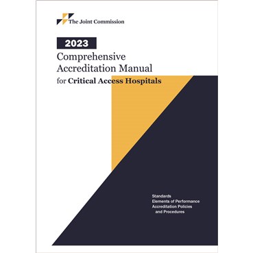 2023 Comprehensive Accreditation Manual for Critical Access Hospitals &#40;CAMCAH&#41;
