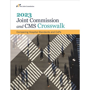 2023 Joint Commission and CMS Crosswalk&#58; Comparing Hospital Standards and CoPs