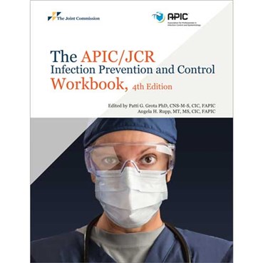 The APICJCR Infection Prevention and Control Workbook 4th Edition